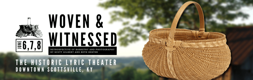 Woven and Witnessed: A Retrospective of Basketry and Photography by Scott Gilbert and Beth Hester Premieres Next Weekend in Scottsville!